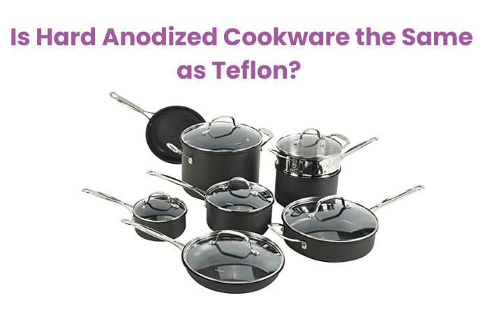 Is-Hard-Anodized-Cookware-the-Same-as-Teflon