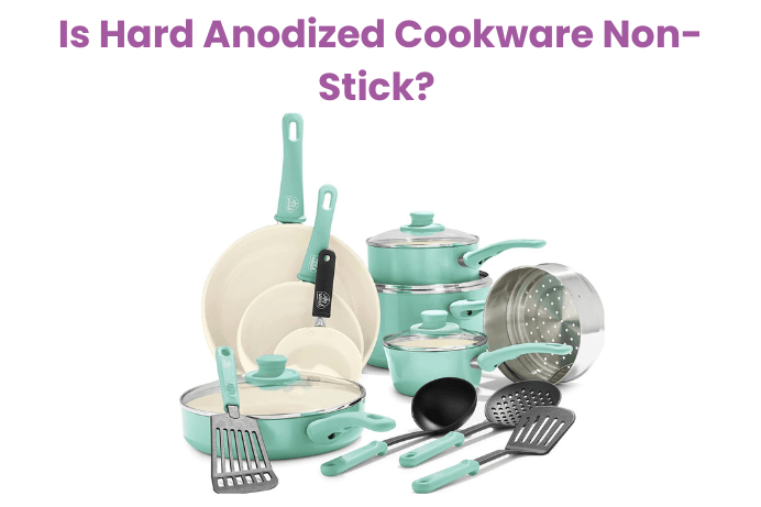 Is Hard Anodized Cookware Non-Stick