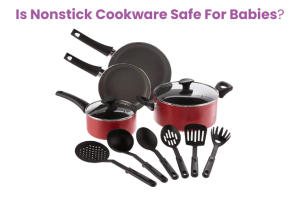 Is Nonstick Cookware Safe For Babies