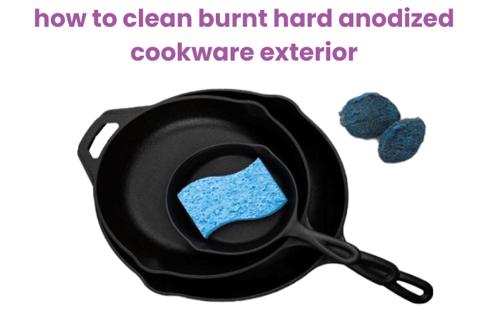 how to clean burnt hard anodized cookware exterior