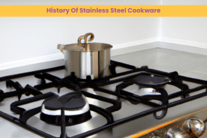 History Of Stainless Steel Cookware