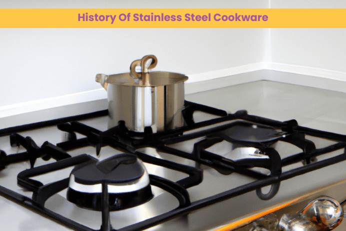 History Of Stainless Steel Cookware