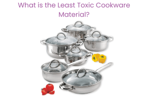 What is the Least Toxic Cookware Material