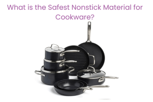 What is the Safest Nonstick Material for Cookware