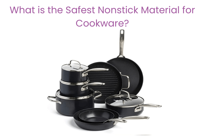 What is the Safest Nonstick Material for Cookware