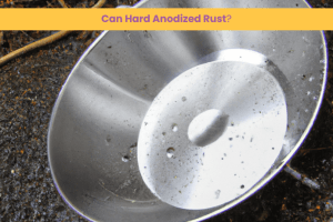 Can Hard Anodized Rust