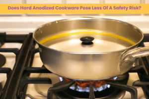 Does Hard Anodized Cookware Pose Less Of A Safety Risk