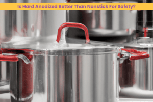 Is Hard Anodized Better Than Nonstick For Safety