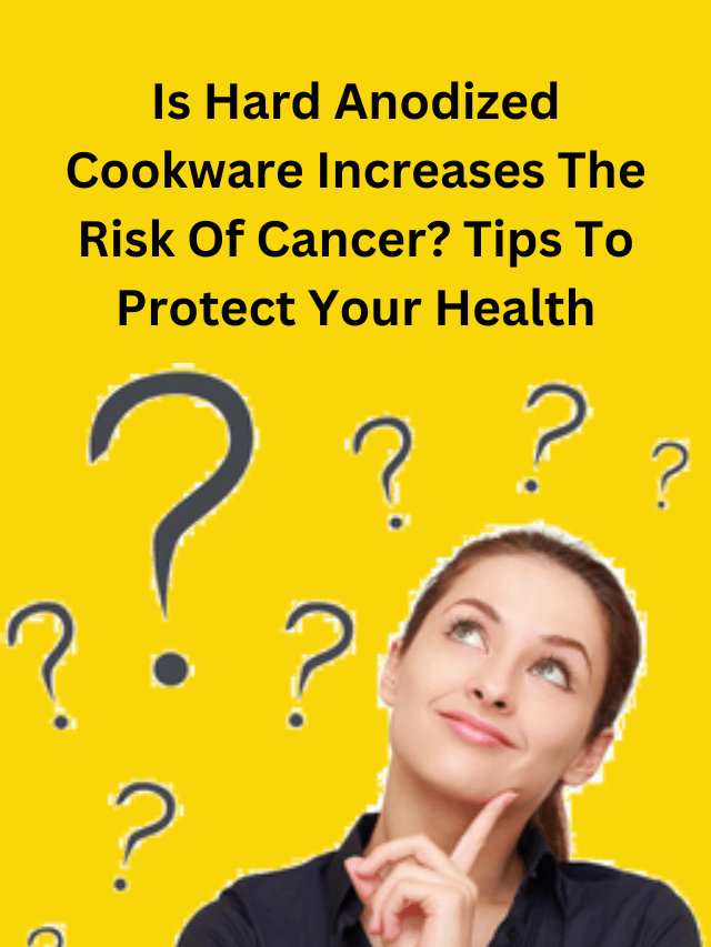 is hard anodized cookware increases the risk of cancer